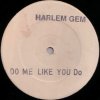Harlem Gem - Do Me Like You Do / Pain