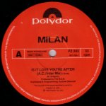 Milan - Is It Love You're After