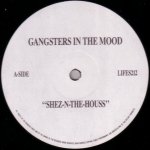 Gangsters In The Mood - Shez-N-The-Houss / Gangsters After Dark